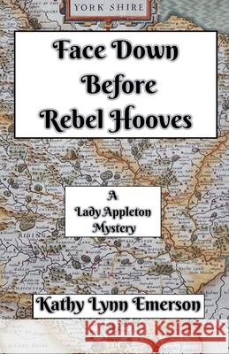 Face Down Before Rebel Hooves Kathy Lynn Emerson 9798227214119
