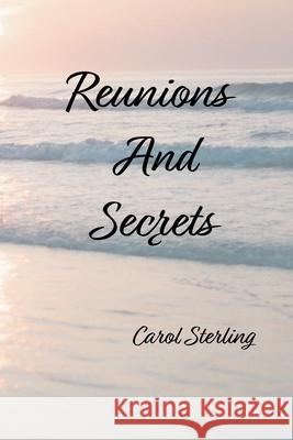 Reunions And Secrets Carol Sterling 9798227263735