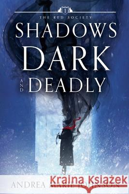 Shadows Dark and Deadly Andrea Marie Johnson 9798227266378