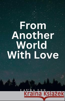 From Another World With Love Laura Lee 9798227266880