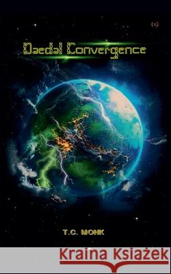 Daedal Convergence T C Monk 9798227271174 T.C. Monk