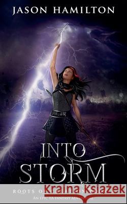 Into Storm: An Epic YA Fantasy Adventure Jason Hamilton 9798227281289