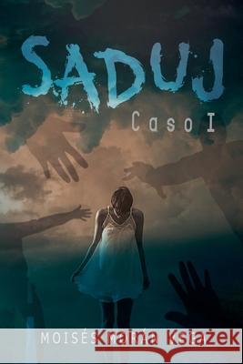 Saduj. Caso I Moisés Morán Vega 9798227290359