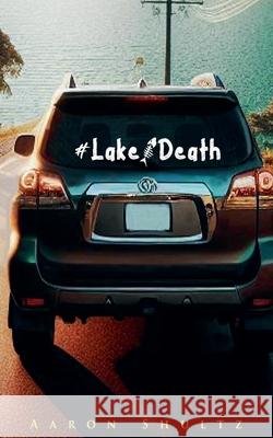#LakeDeath Aaron Shultz 9798227305190
