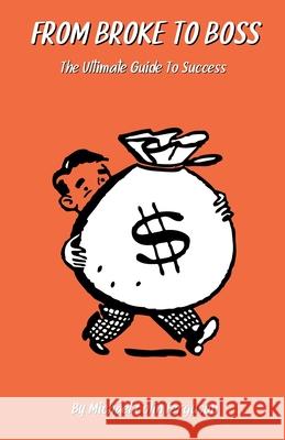 From Broke to Boss - The Ultimate Guide to Success Michael Ferguson 9798227316103