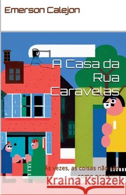 A Casa da Rua Caravelas Emerson Calejon 9798227327444