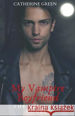 My Vampire Boyfriend Catherine Green 9798227332127