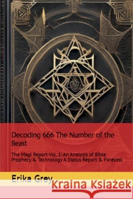 Decoding 666: The Number of the Beast Erika Grey 9798227356994