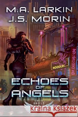 Echoes of Angels M a Larkin, J S Morin 9798227391070 Incandescent Phoenix Books