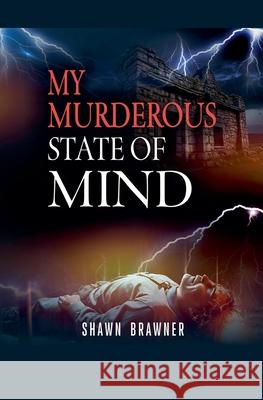 My Murderous State of Mind Shawn Brawner 9798227409072