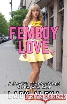 Femboy Love 1 Lady Alexa 9798227413024