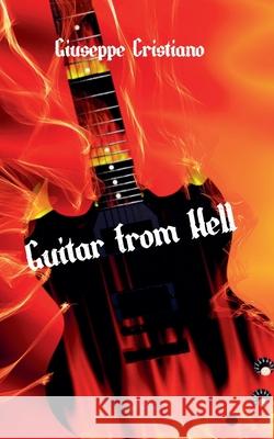 Guitar From Hell Giuseppe Cristiano 9798227439659
