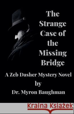 The Strange Case of the Missing Bridge Dr Myron Baughman 9798227451484