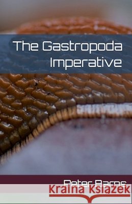 The Gastropoda Imperative Peter Barns 9798227459640