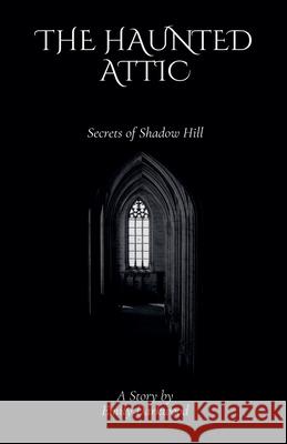 The Haunted Attic Emily Darkwood 9798227464446
