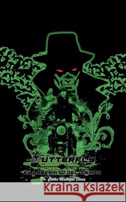 13utterfly: El Laberinto del Tiempo Carlos Madrigal Flores 9798227470959