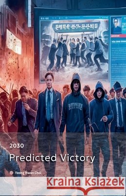 2030 Predicted Victory Yeong Hwan Choi 9798227475732