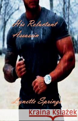 His Reluctant Assassin Lynette Springs 9798227480910