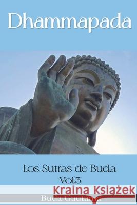 Dhammapada: Los Sutras de Buda, Vol.3 Buda Gautama 9798227488701