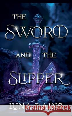 The Sword & the slipper Luna Rains 9798227490124