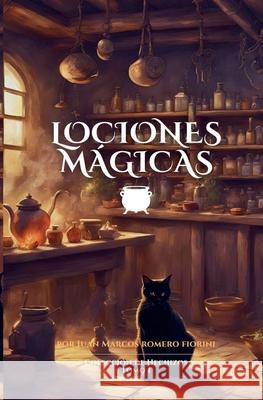 Lociones Mágicas Juan Marcos Romero Fiorini 9798227495938