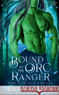 Bound to the Orc Ranger Krista Luna 9798227521798