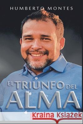 El Triunfo del Alma Humberto Montes 9798227533388