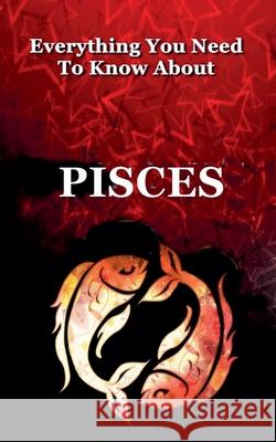 Everything You Need to Know About Pisces Robert J Dornan 9798227535825