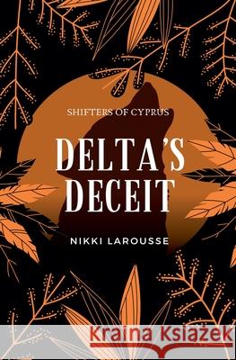 Delta's Deceit Nikki Larousse 9798227560520 Nikki Larousse