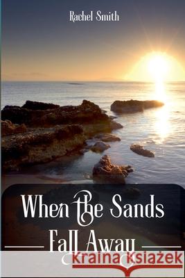 When the Sands Fall Away Rachel Smith 9798227572554