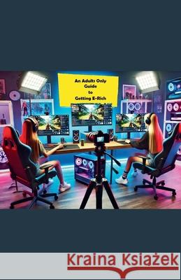 An Adults Only Guide to Getting E-Rich Sue D Onim 9798227581679