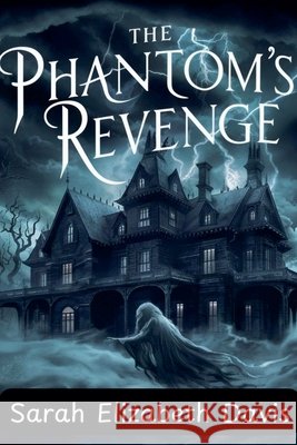 The Phantom's Revenge Sarah Elizabeth Davis 9798227592743