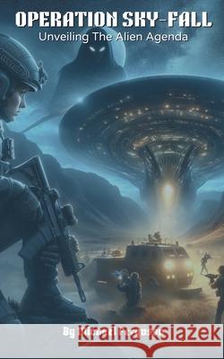 Operation Sky-fall: Unveiling The Alien Agenda Michael Ferguson 9798227604101