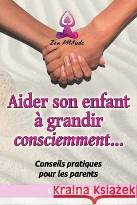 Aider son Enfant à Grandir Consciemment Cristina Rebiere 9798227606525