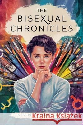 The Bisexual Chronicles Kevin Patrick Kelly 9798227611277