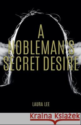 A Nobleman's Secret Desire Laura Lee 9798227614780