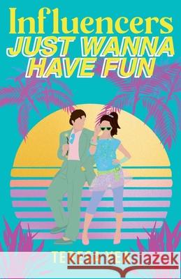 Influencers Just Wanna Have Fun Teresa Yea 9798227640253