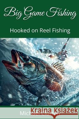 Big Game Fishing Michael Clutton 9798227667786