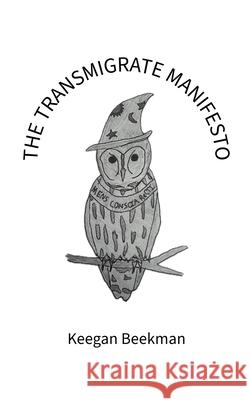The Transmigrate Manifesto Keegan Beekman 9798227672124