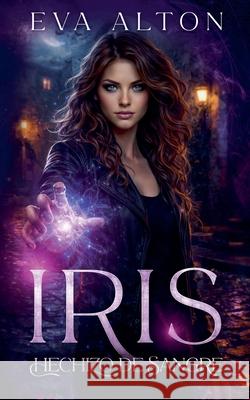 Iris - Hechizo de Sangre Eva Alton 9798227673688