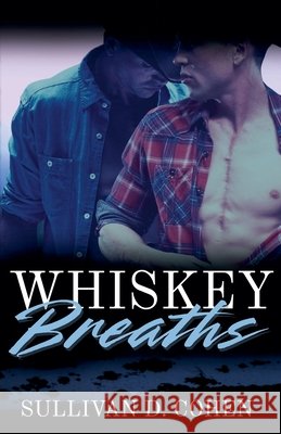 Whiskey Breaths Sullivan D Cohen 9798227675200 Sullivan D. Cohen