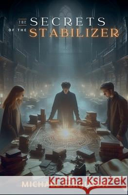The Secrets Of The Stabilizer Michael Ferguson 9798227690029