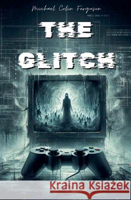 The Glitch Michael Ferguson 9798227692054