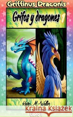Grifos y dragones 1 Kevin M Weller 9798227692603