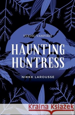Haunting Huntress Nikki Larousse 9798227702678