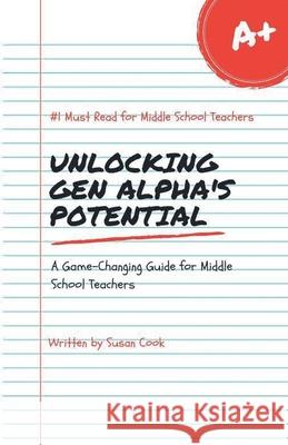 Unlocking Gen Alpha's Potential Susan Cook 9798227752338