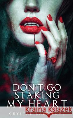 Don't Go Staking My Heart Crystal-Rain Love 9798227762221