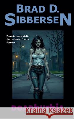 Deadburbia Brad D Sibbersen 9798227770905 Inept Concepts