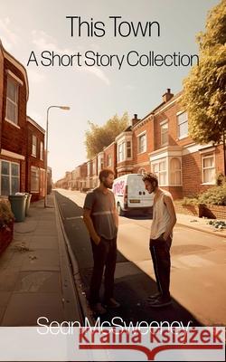 This Town Sean McSweeney 9798227785800