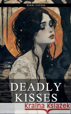 Deadly Kisses Kerri Cuevas 9798227792778